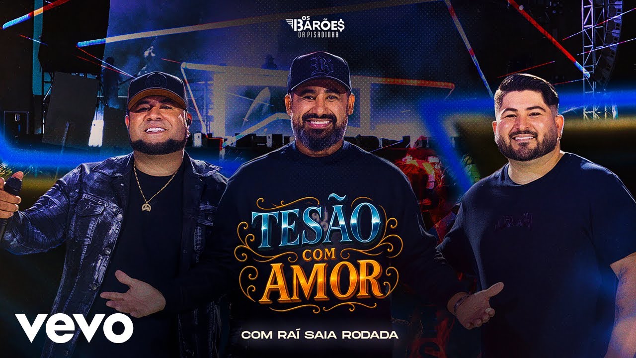 Os Bar&otilde;es da Pisadinha, Ra&iacute; Saia Rodada - Tes&atilde;o com Amor (Ao Vivo)