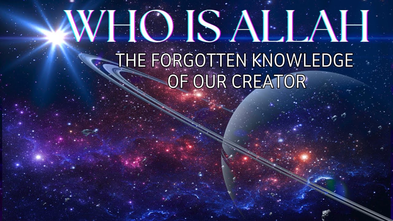 Who is Allah: The Hidden Reason He Created Us