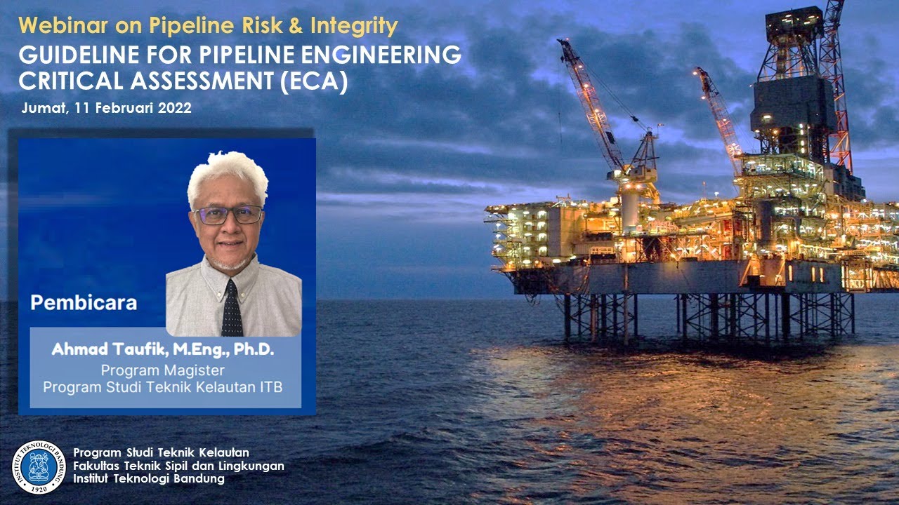 Webinar - Guideline for Pipeline Engineering Critical Assessment (ECA): Ahmad Taufik, M.Eng., Ph.D.