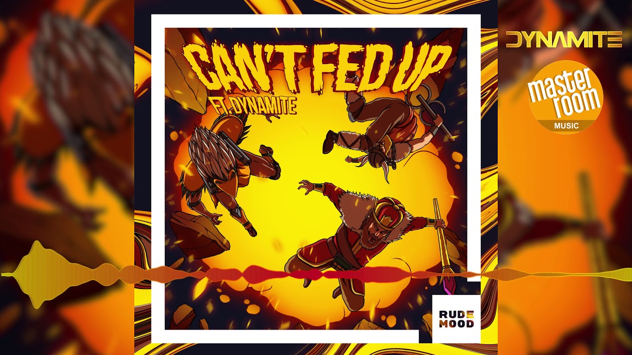 Bad Royale ft. Dynamite - Can't Fed Up 