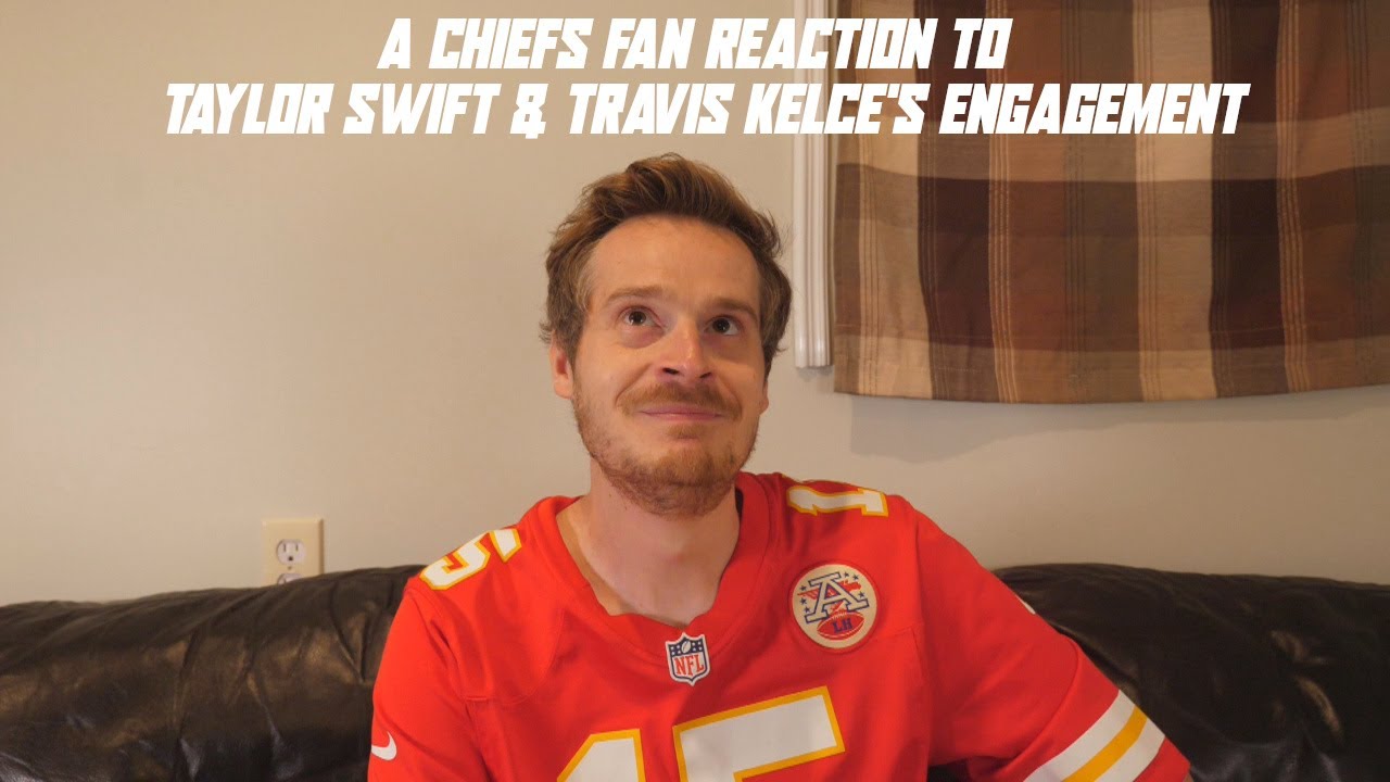 A Chiefs Fan Reaction to Taylor Swift & Travis Kelce's Engagement