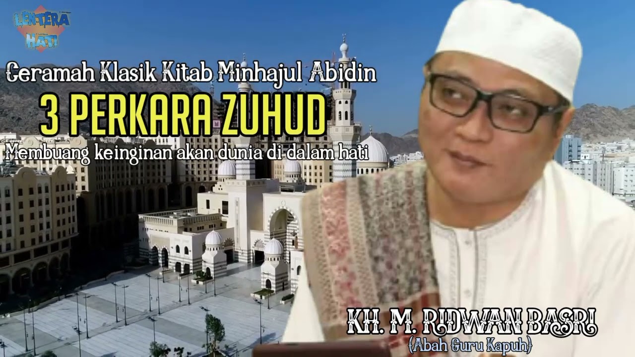 3 Perkara Zuhud - Membuang Rasa Menginginkan Dunia Dalam Hati - Ceramah TGH M. Ridwan Basri Kapuh