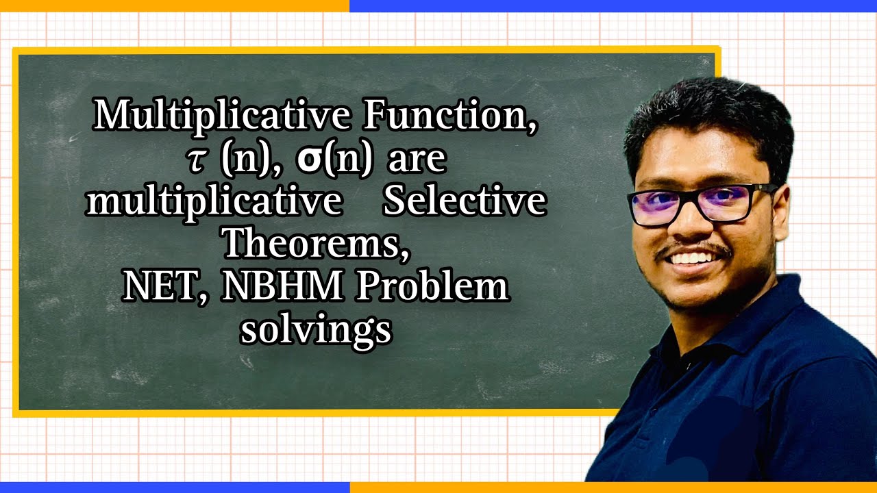 L-2Multiplicative Functions,Prove τ(n),σ(n)are multiplicative ,Selective Theorems, NET NBHM Problems