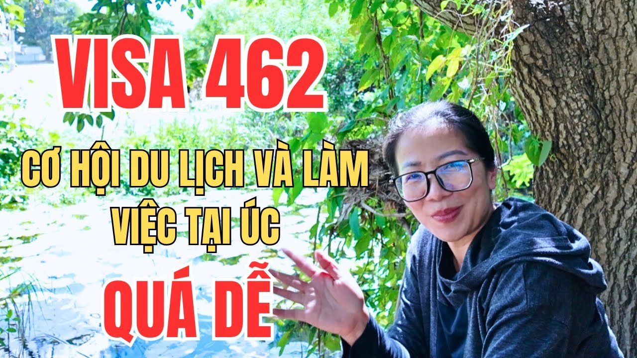 Cuộc Sống Úc - Những Điều Kiện Xin Visa 462 - Tự Xin Visa Du Lịch Và Làm Việc Ở Úc Không Quá Khó