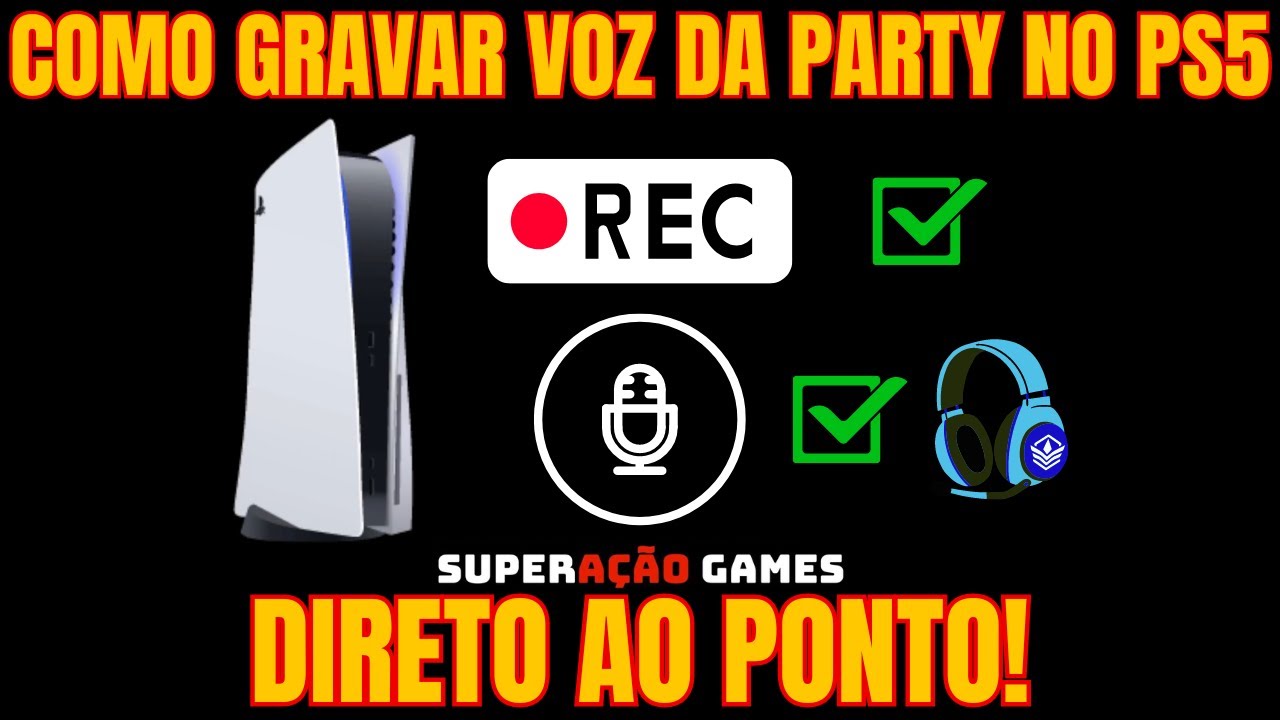COMO GRAVAR VIDEO NO PS5 COM CAPTURA DA SUA VOZ E DA VOZ DOS SEUS AMIGOS NA LIVE