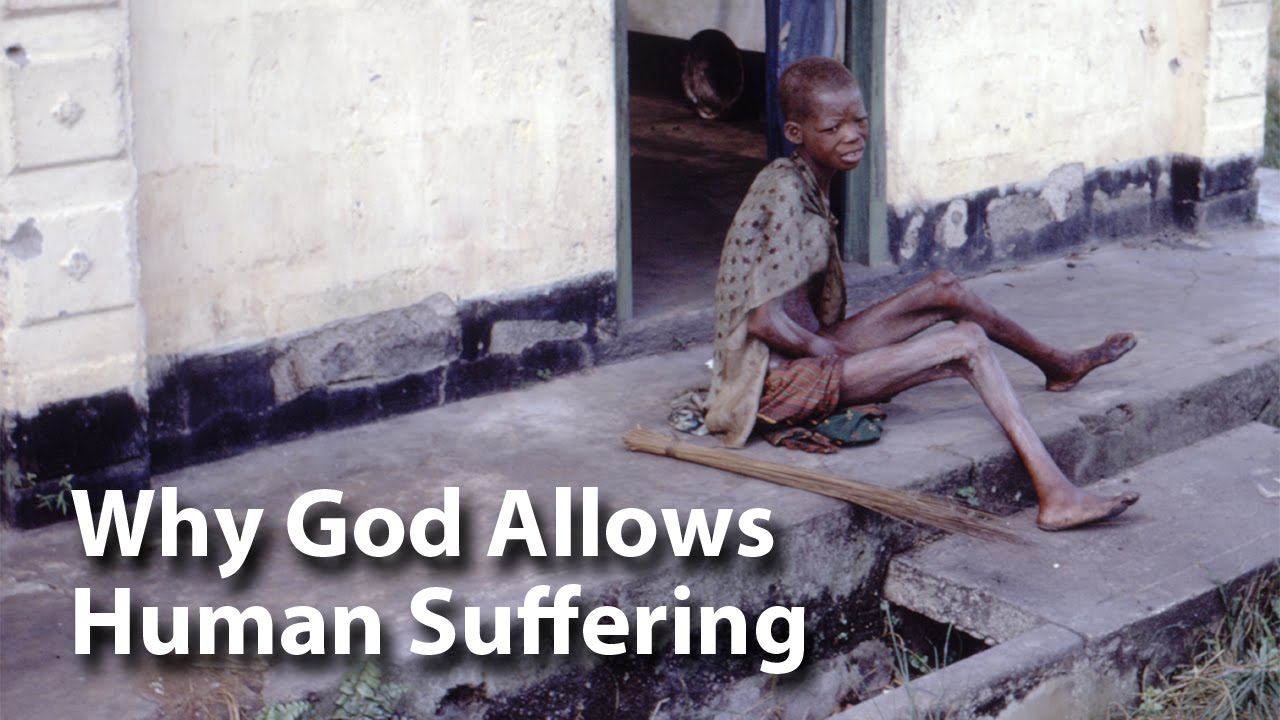 Why God Allows Human Suffering