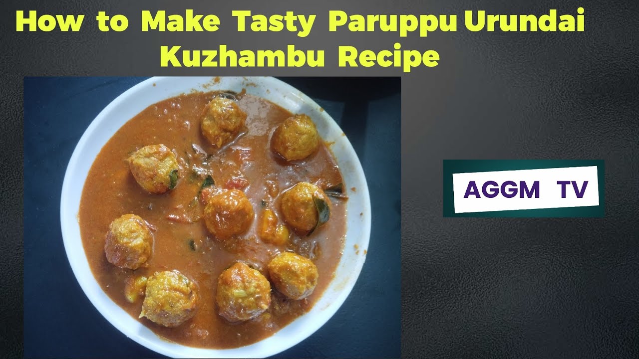 Paruppu Urundai Kuzhambu Recipe in Tamil | Traditional Paruppu Urundai Kulambu | AGGM TV