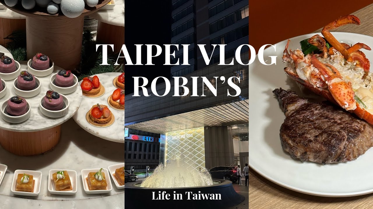 Taipei Vlog｜台北餐廳晶華酒店ROBIN'S 牛排屋 Regent Taipei、必吃約會餐廳、高級自助吧