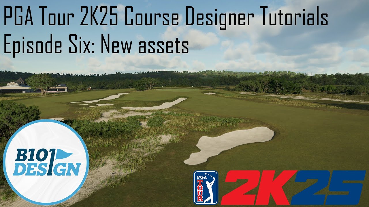 PGA Tour 2K25 Course Designer Tutorials: Episode Six: New assets