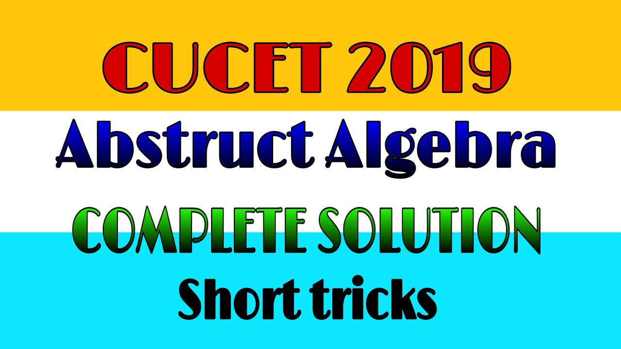 CUCET M.Sc. Mathematics 2019 || Abstruct Algebra || complete solution ||