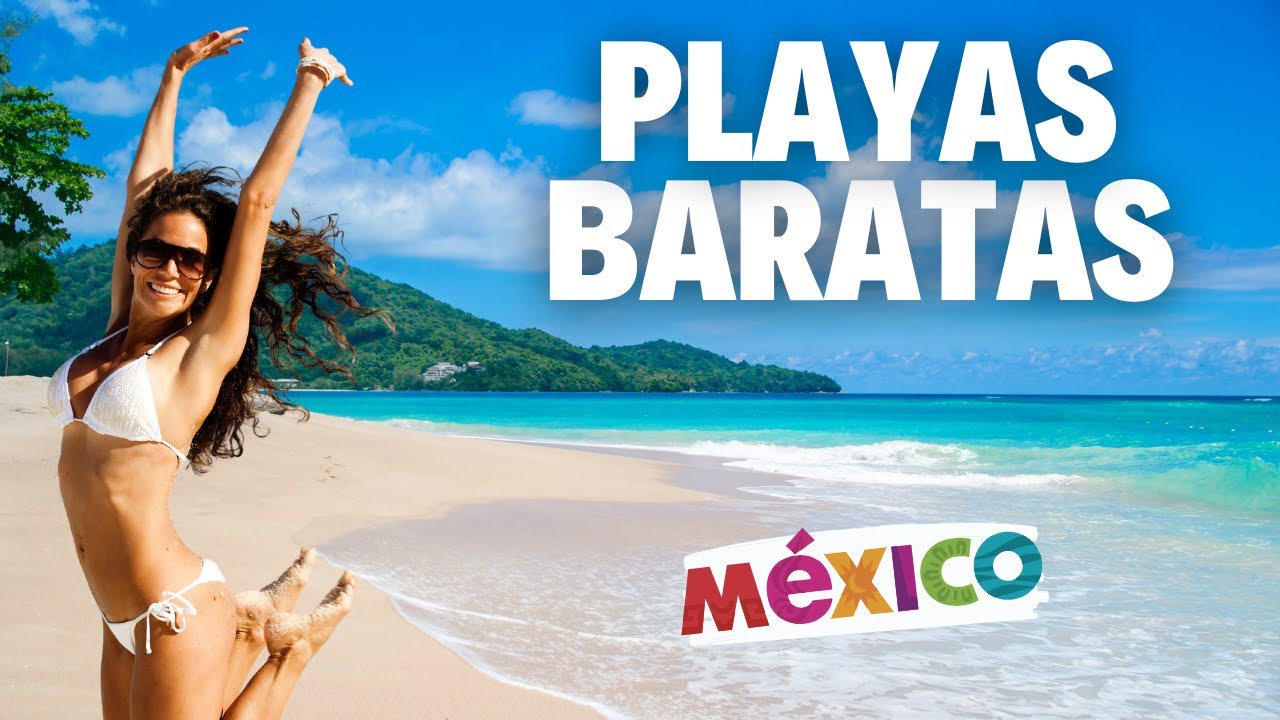 Las PLAYAS m&aacute;s BARATAS en M&Eacute;XICO en 2025 (y bonitas!)