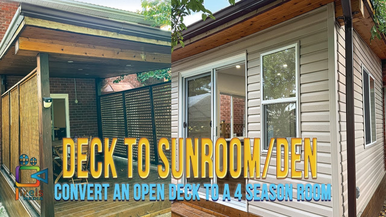 Converting an open Deck to a 4 season Sunroom/Den
