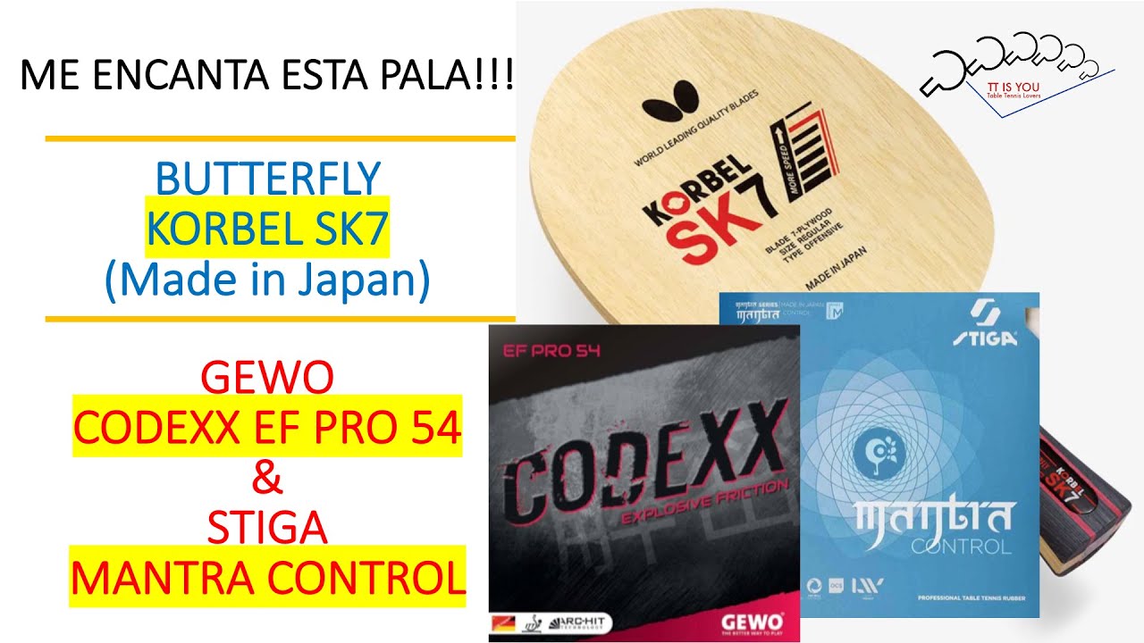 MÓNTATE UNA PALA PARA CRECER! BUTTERFLY KORBEL SK7 CON GEWO CODEXX EF PRO 54 & STIGA MANTRA CONTROL