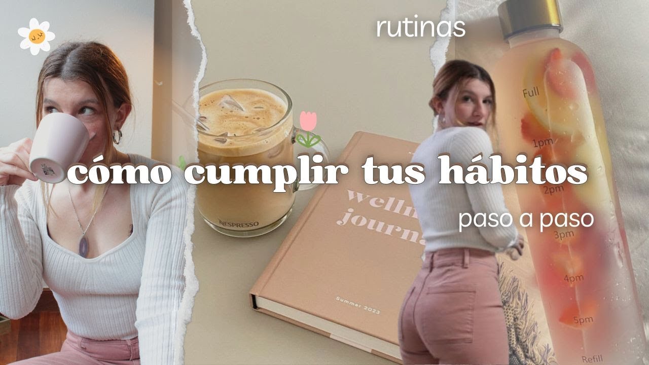 Cómo cumplir tus HÁBITOS 🌷 y que sean RUTINA 🌷