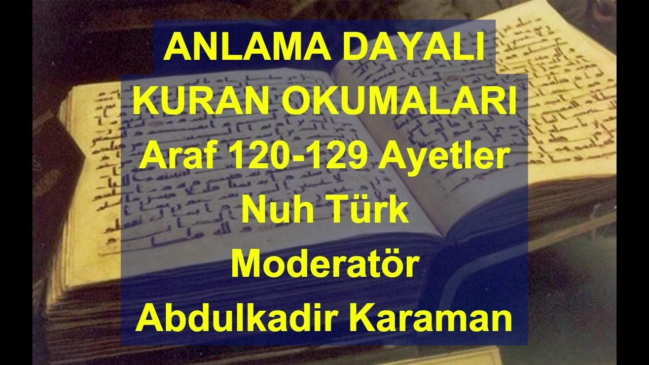ARAF SURESİ 120 -129 AYETLER Nuh Türk Moderatör Abdulkadir Karaman