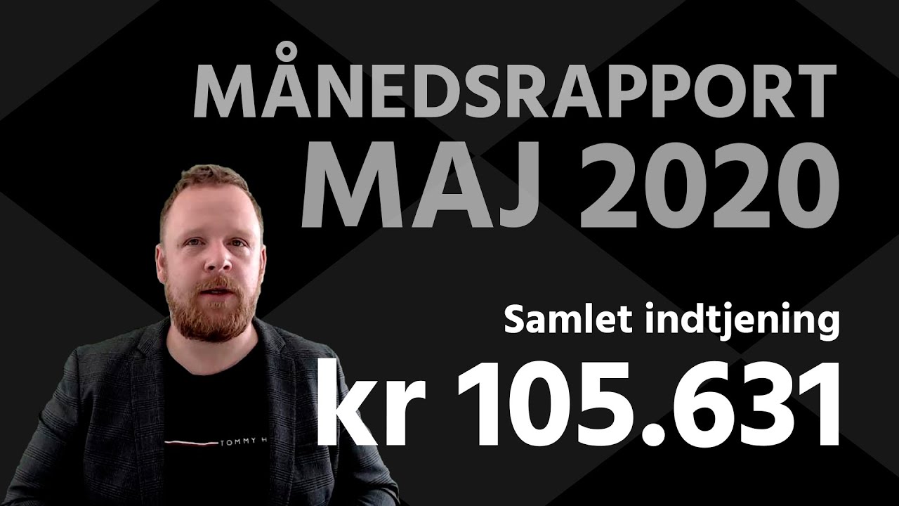 +105.000 kr i indkomst - M&aring;nedsrapport #29 Maj 2020