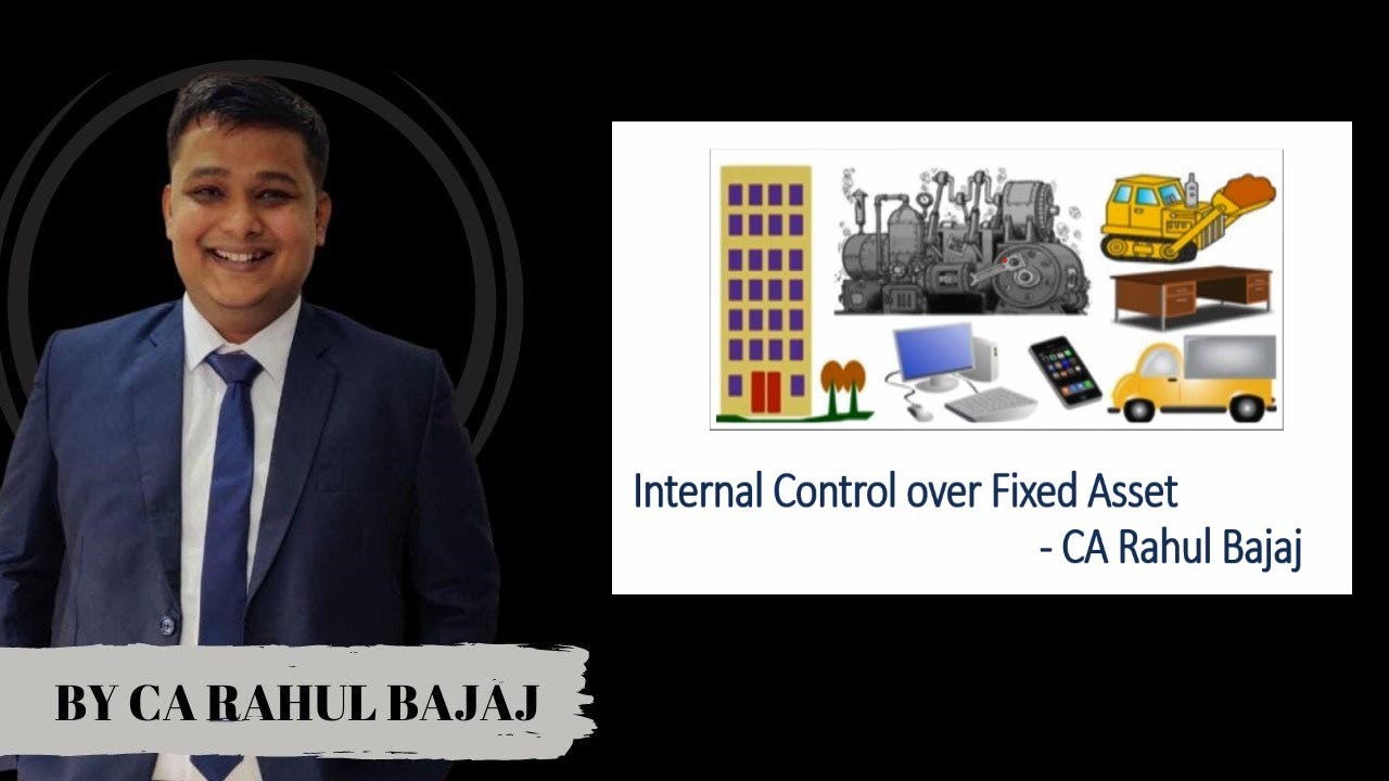 Mastering Internal Control over Fixed Assets - Safeguarding Your Investments by CA Rahul Bajaj