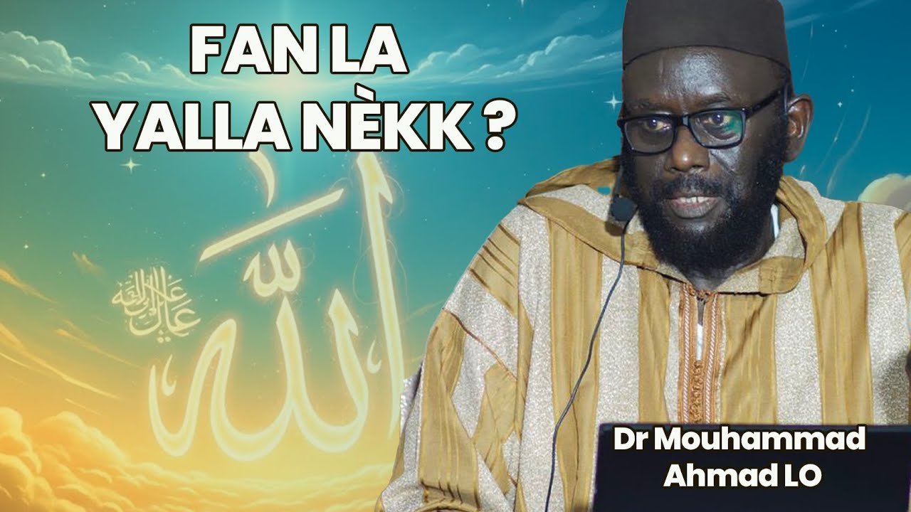 Dr Mouhammad Ahmad LO : Fan la YALLA NÈKK ?