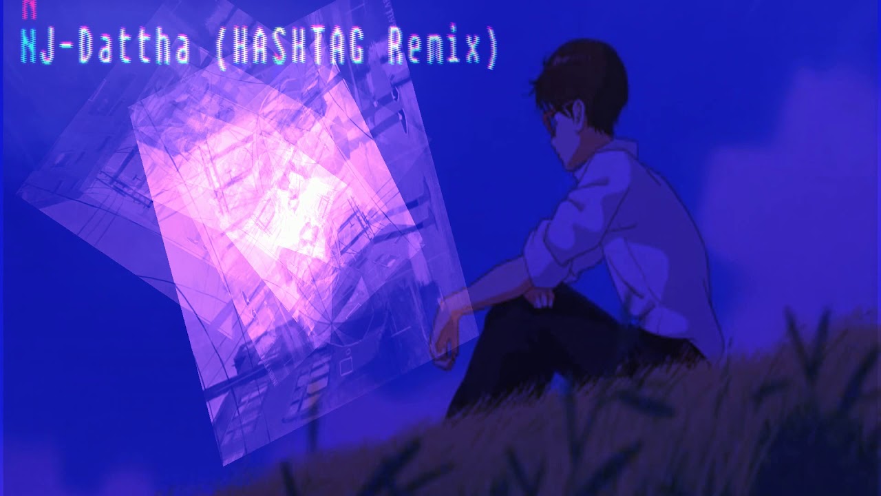 Dattha/ဒဿ - NJ  (HashTag Remix)