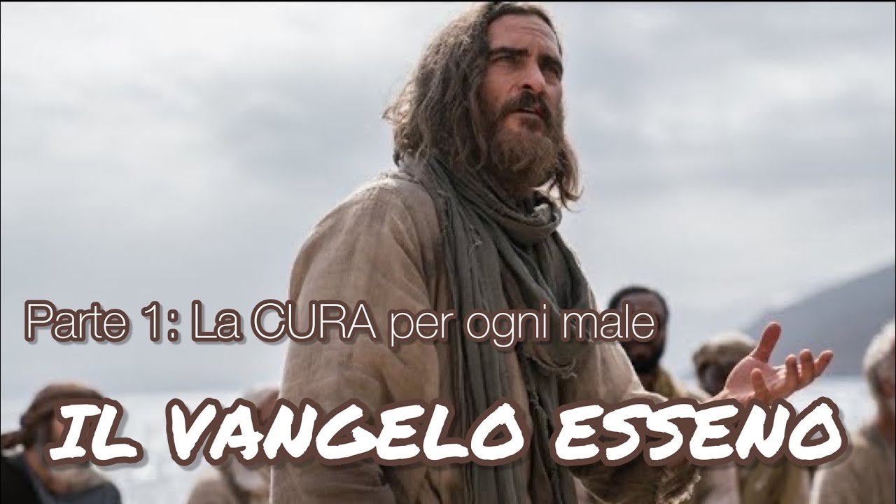 IL VANGELO ESSENO Parte 1 : - LA CURA per ogni male-