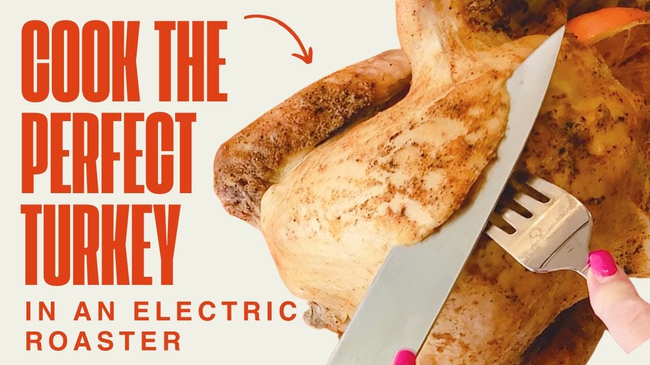 How To Cook Perfect Turkey In An Electric Roaster Oven