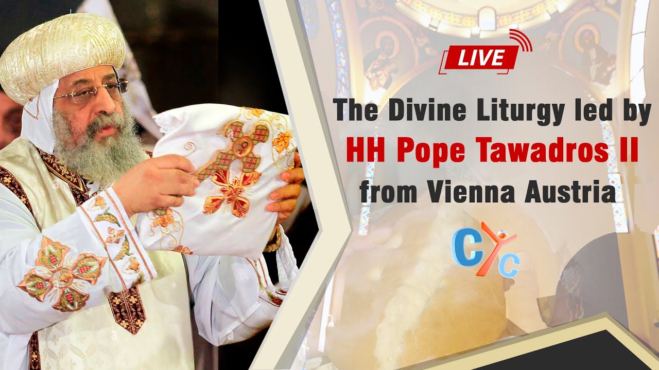LIVE: The Divine Liturgy led by HH Pope Tawadros II from Vienna Austria