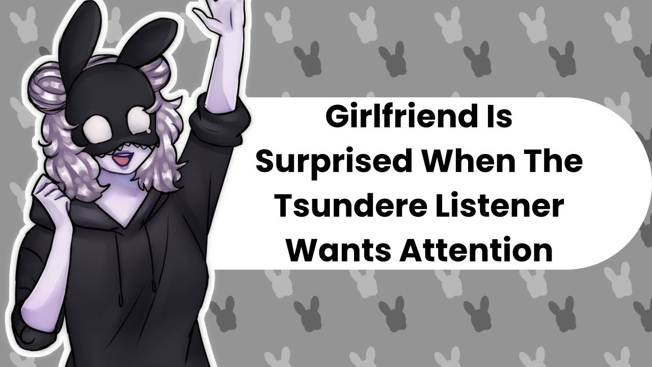 Wait, Do You Want My Attention? (Tsundere Listener ASMR)