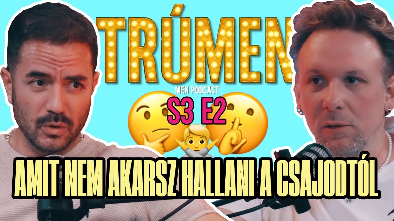 TRÚMEN S3E02 - AMIT NEM AKARSZ HALLANI A CSAJODTÓL (TÖRŐCSIK DANI - TÓTH SZABI)