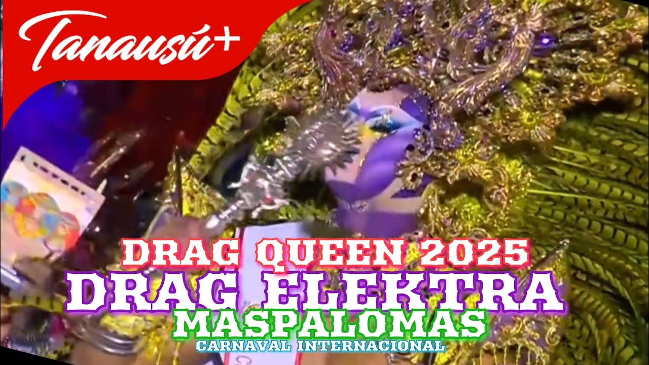 Drag Elektra | Drag Queen Ganador del Carnaval Internacional de Maspalomas 2025 | Tanausú