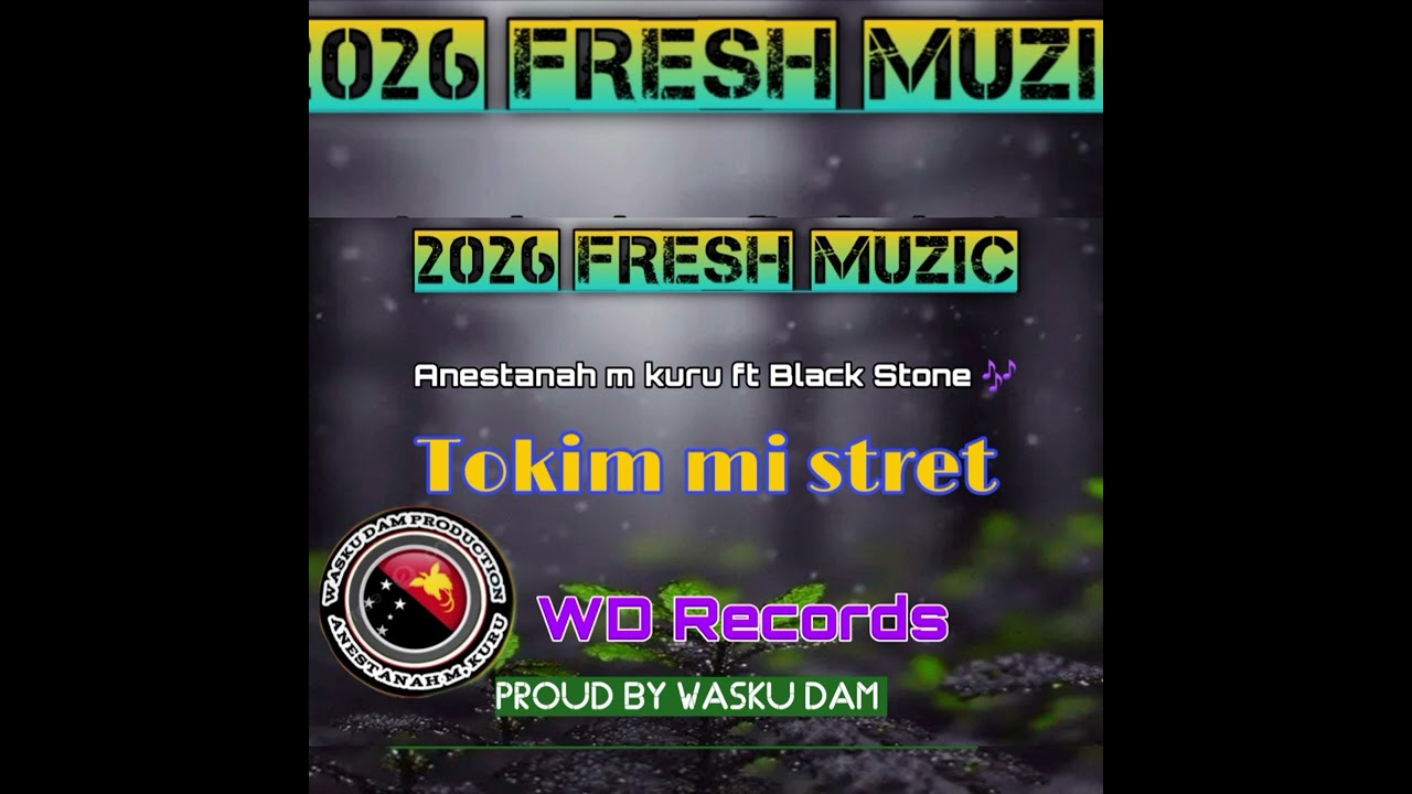 TOKIM MI STRET Anestanah m kuru ft Black Stone _2026 PNG OFFICIAL MUSIC  _WD Records _ by wasku dam 