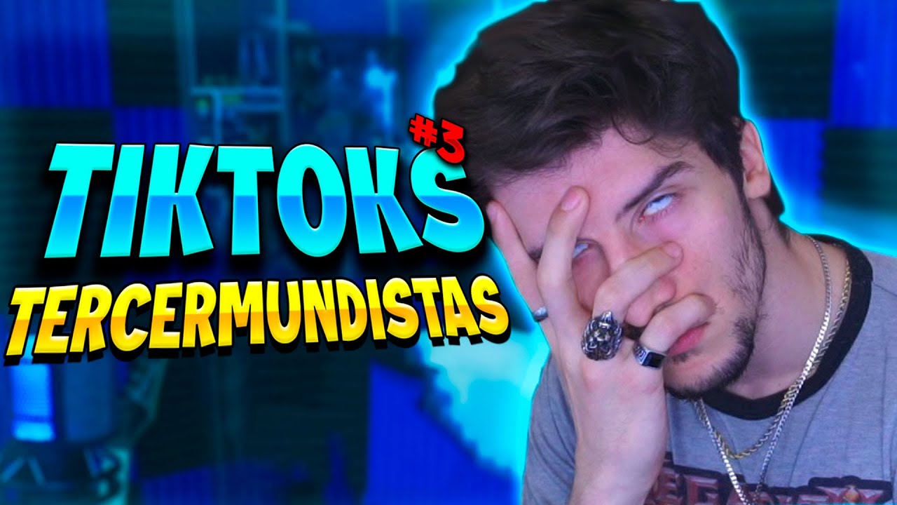 Tik Tok's Tercermundistas #3