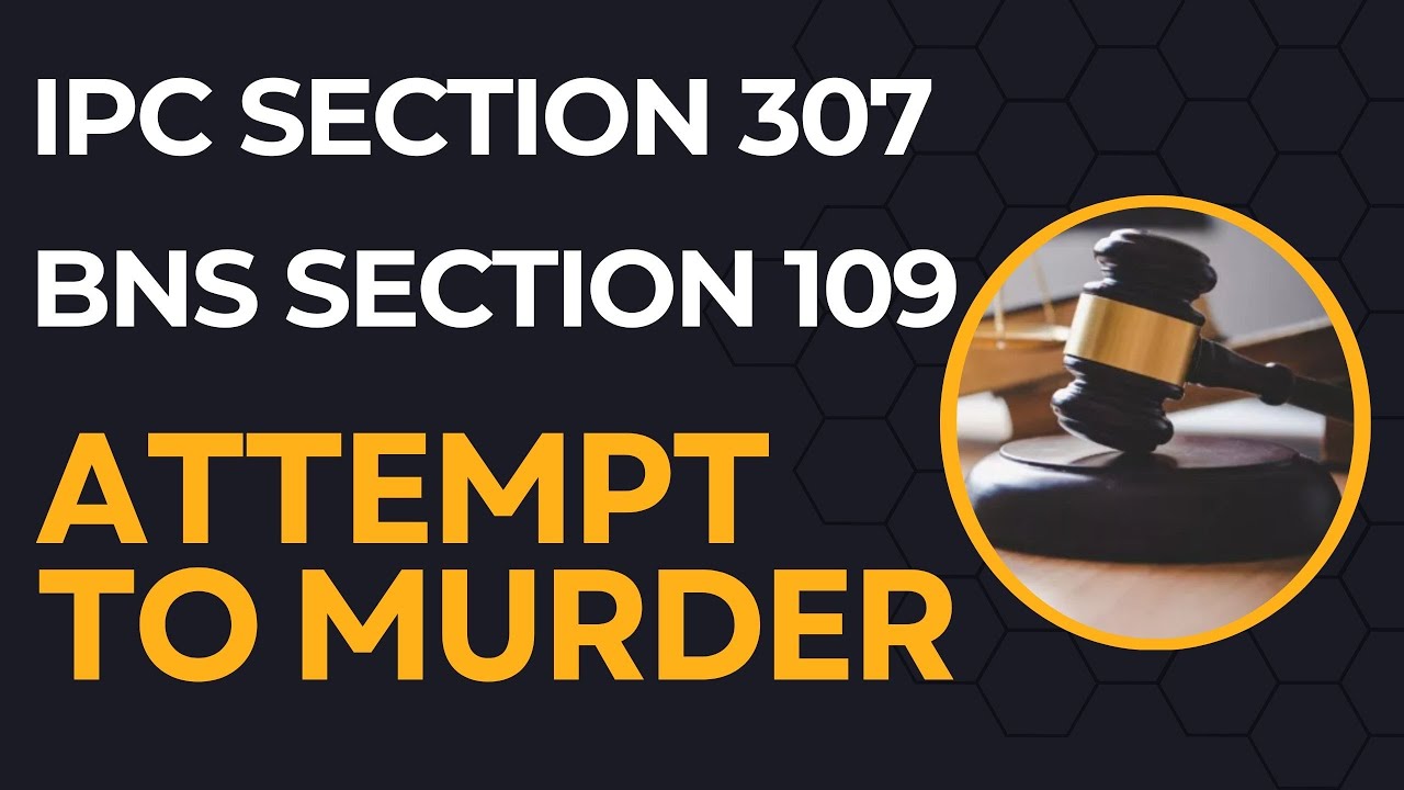 IPC Section 307. BNS Section 109. Attempt to Murder. #india #law #legal
