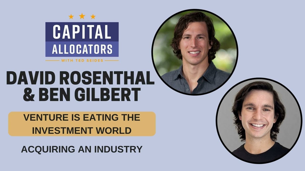 David Rosenthal and Ben Gilbert &ndash; Acquiring an Industry. Venture is Eating the Investment...