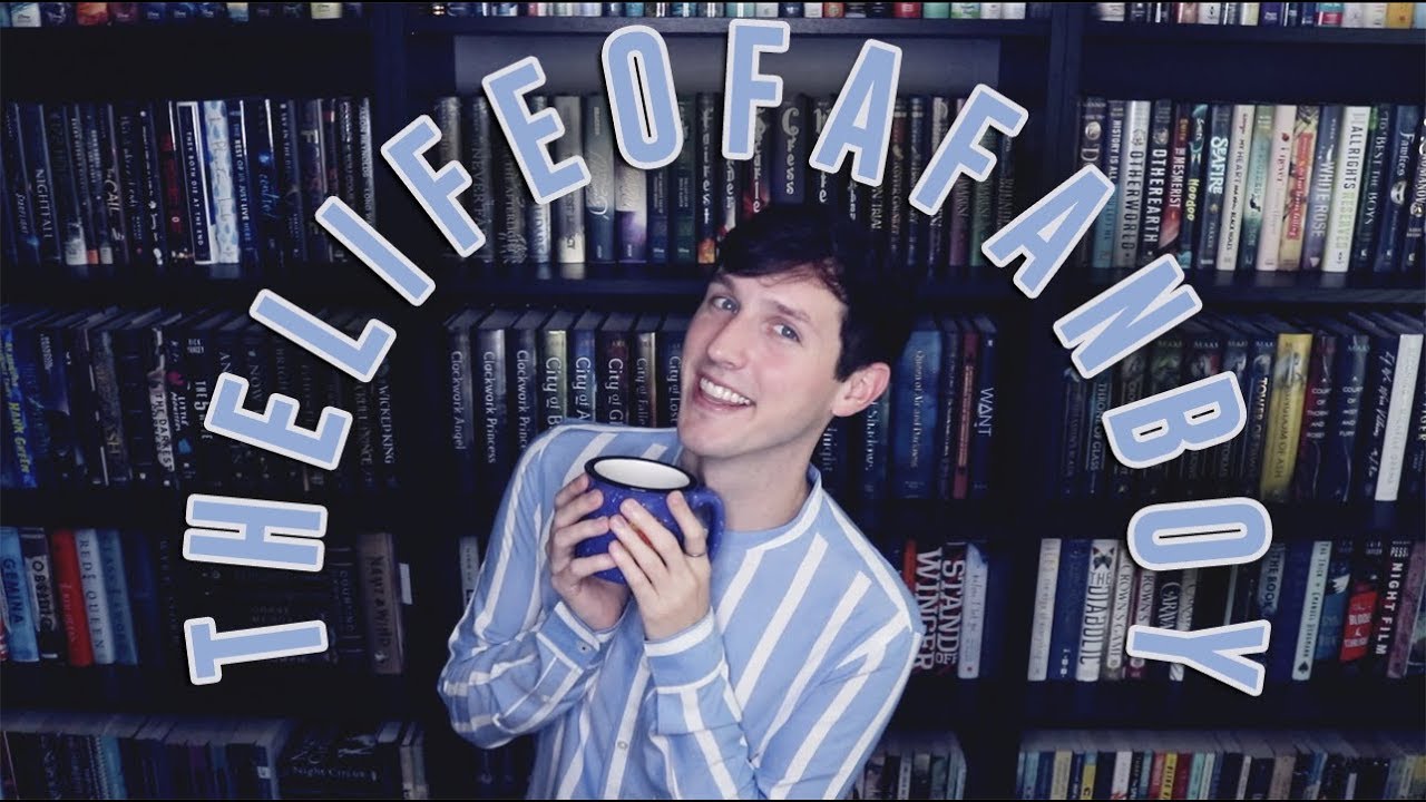 THE LIFE OF A FANBOY