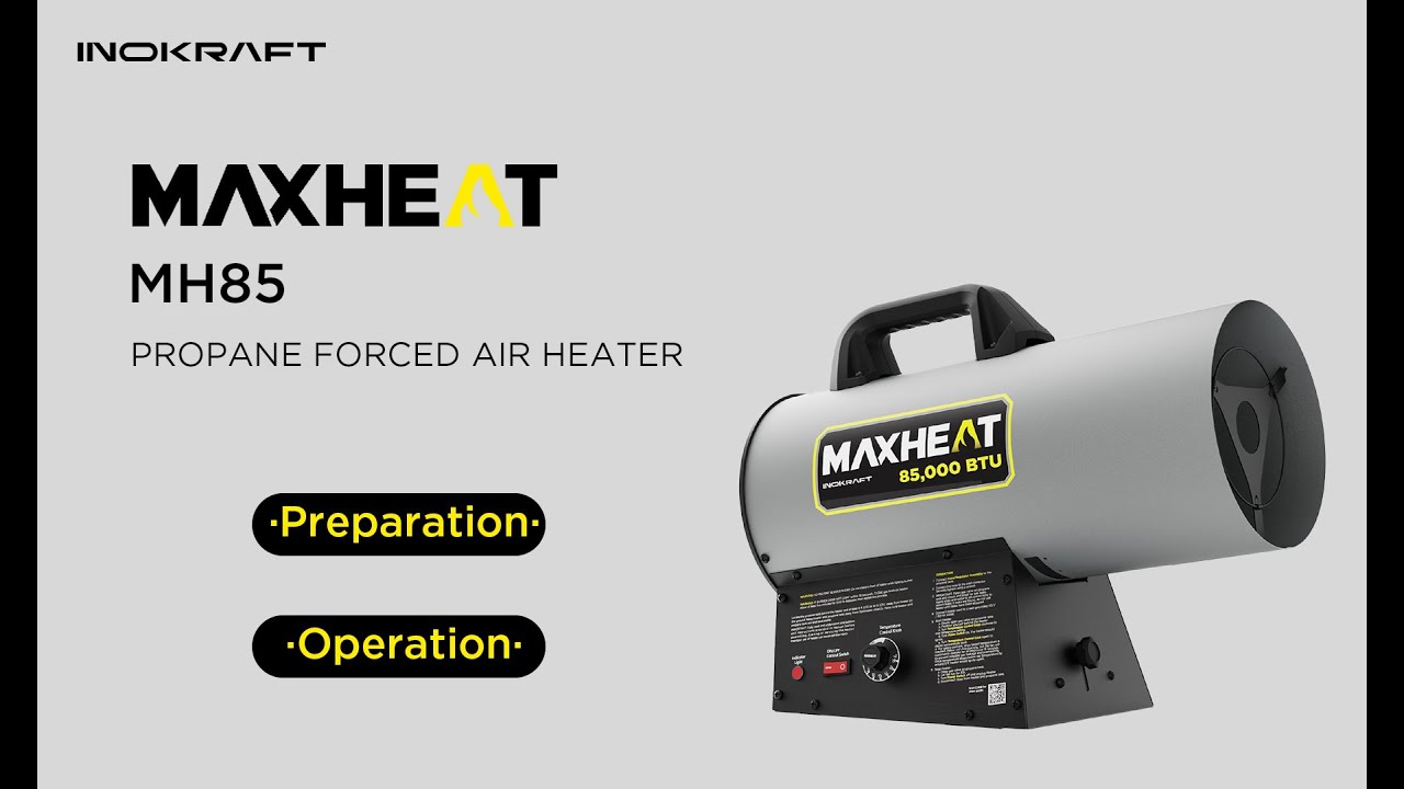InoKraft Education Center - MAXHEAT MH85 Propane Forced Air Heater - Preparation & Operation