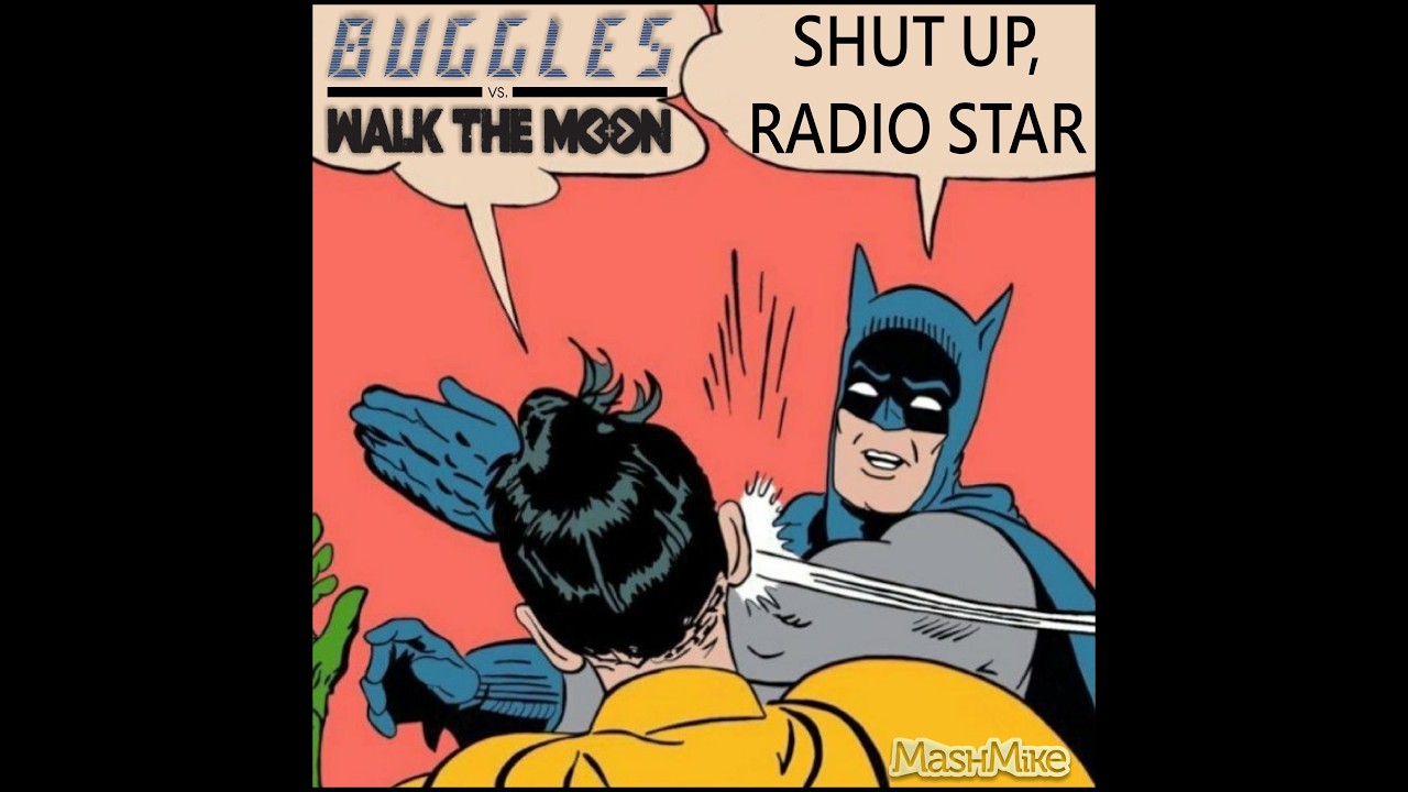 MashMike - Shut Up, Radio Star! (The Buggles vs. Walk The Moon)