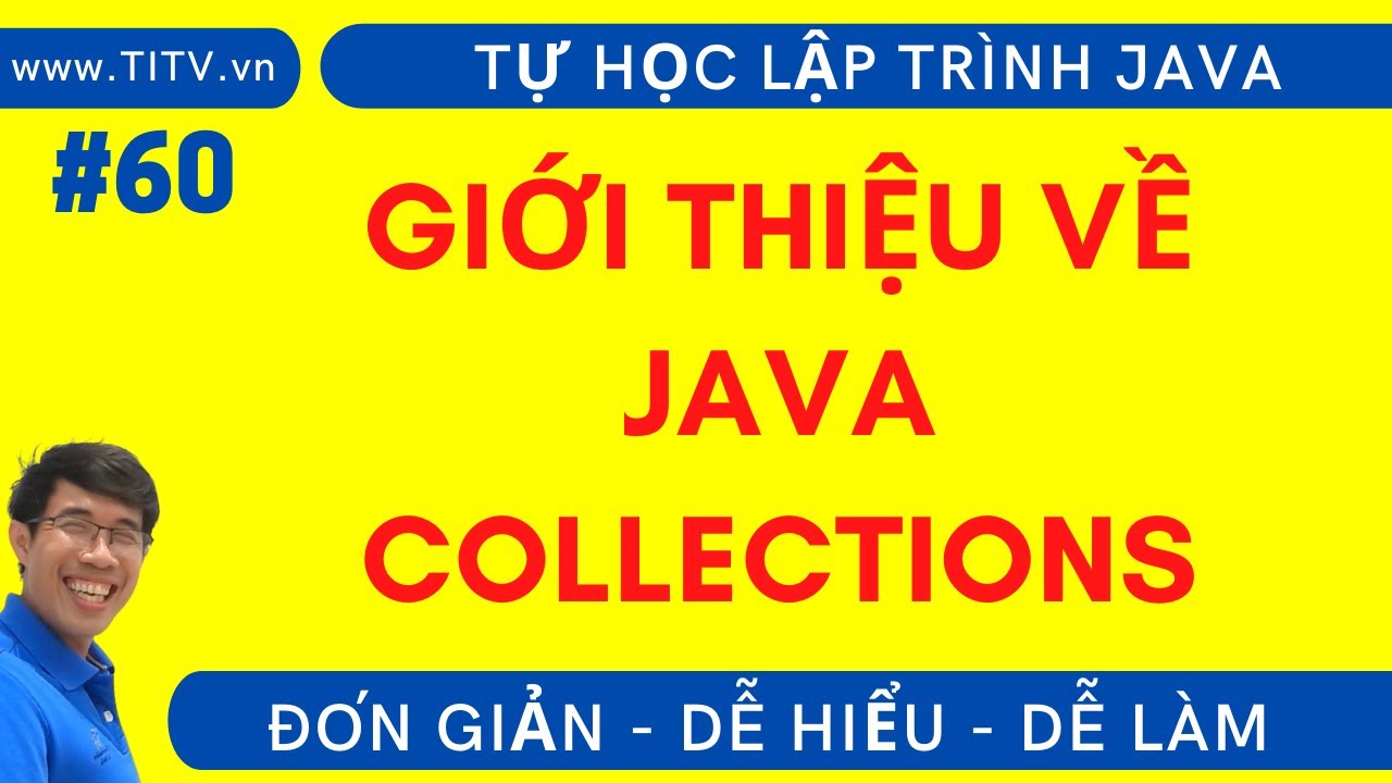Java 60. Giới thiệu về Java Collections trong lập trình Java