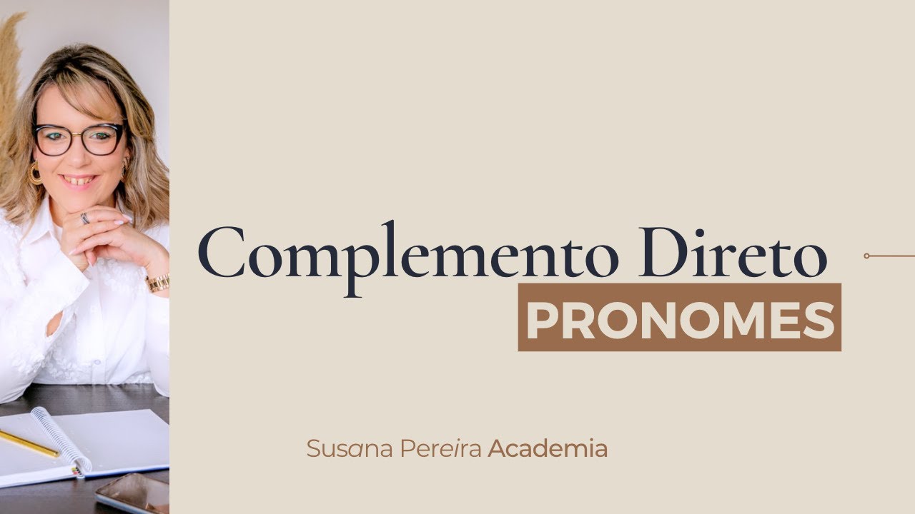 SABE MAIS SOBRE...os PRONOMES de Complemento Direto!