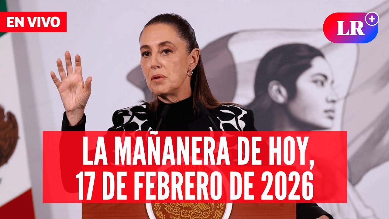 🔴 Claudia Sheinbaum EN VIVO en la Mañanera de HOY, 17 de febrero de 2026 | #LR