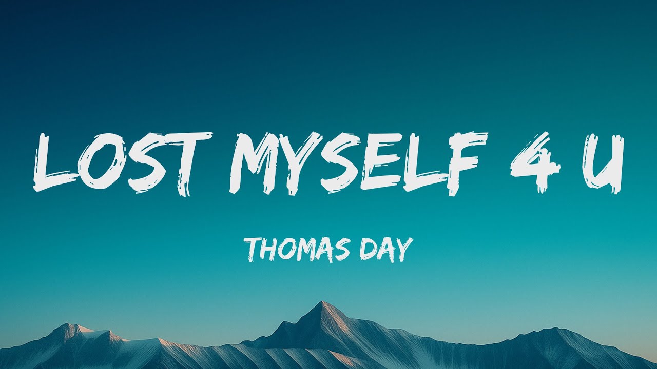 Thomas Day - lost myself 4 u (Lyrics)