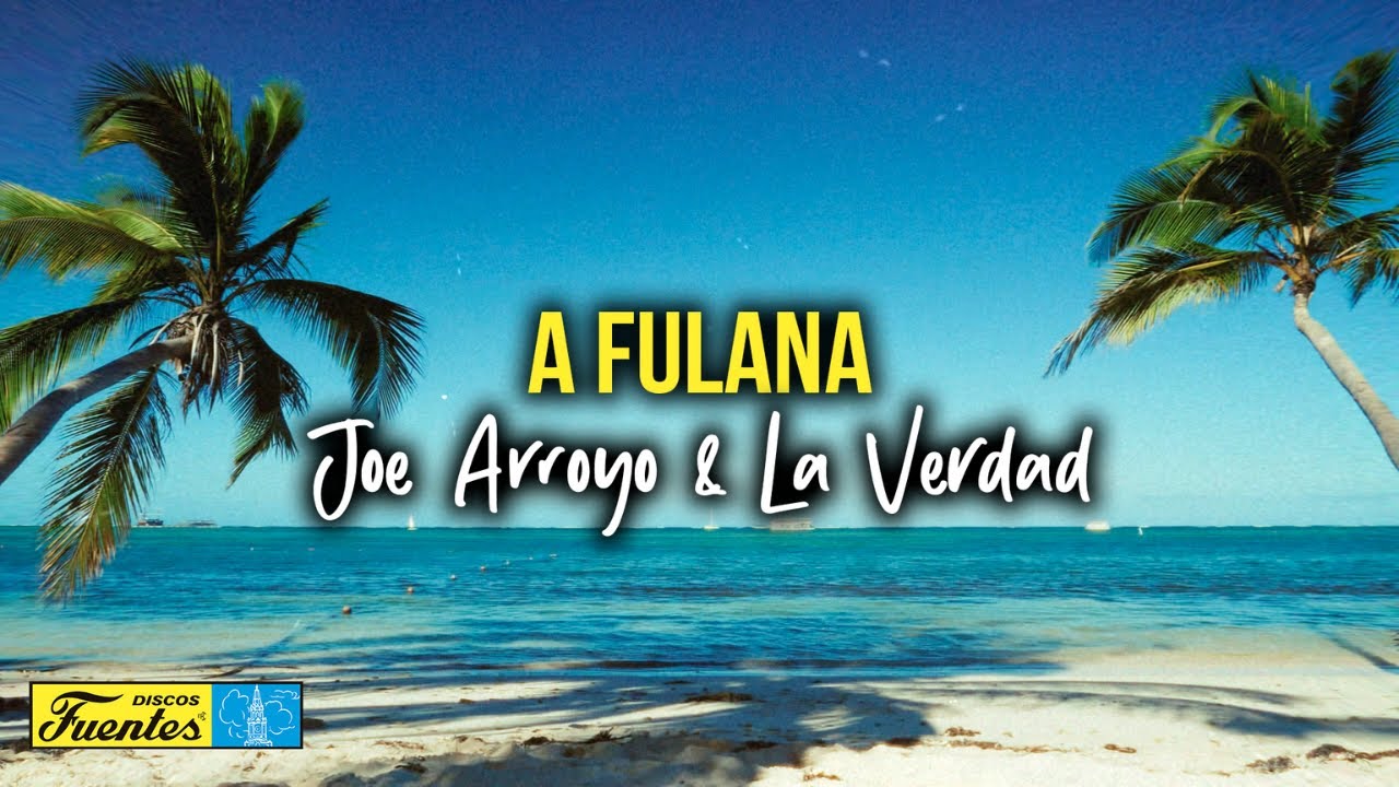 A Fulana - Joe Arroyo & La Verdad (Video letra) | Discos Fuentes