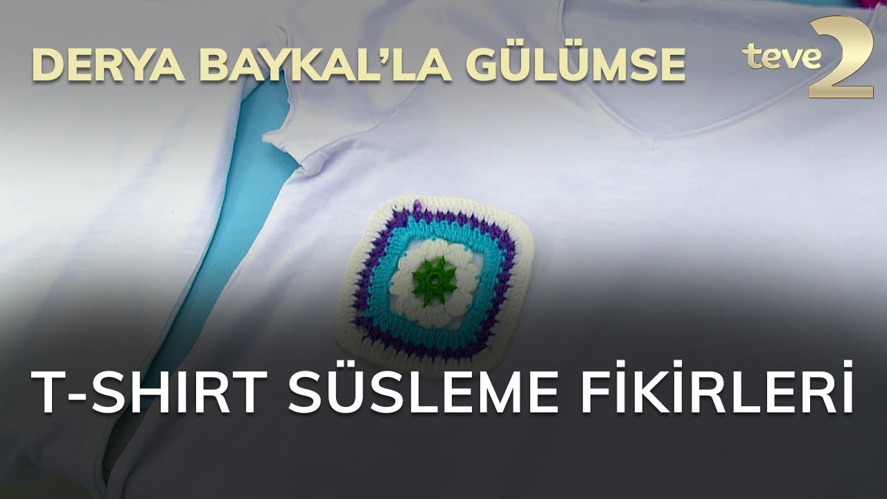 Derya Baykal'la Gülümse: T-Shirt Süsleme Fikirleri