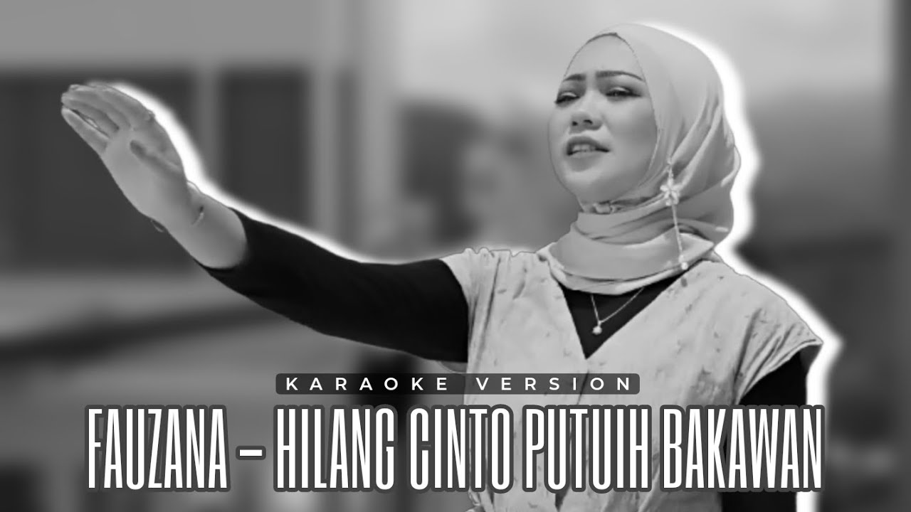 Fauzana - Hilang Cinto Putuih Bakawan | Karaoke Version
