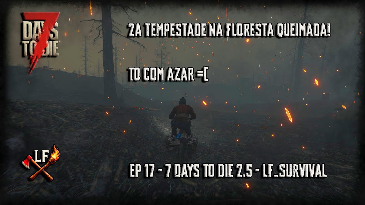 SENDO RECEBIDO NA FLORESTA QUEIMADA COM OUTRA TEMPESTADE! EP 17 - 7 DAYS TO DIE 2.5 - PT BR