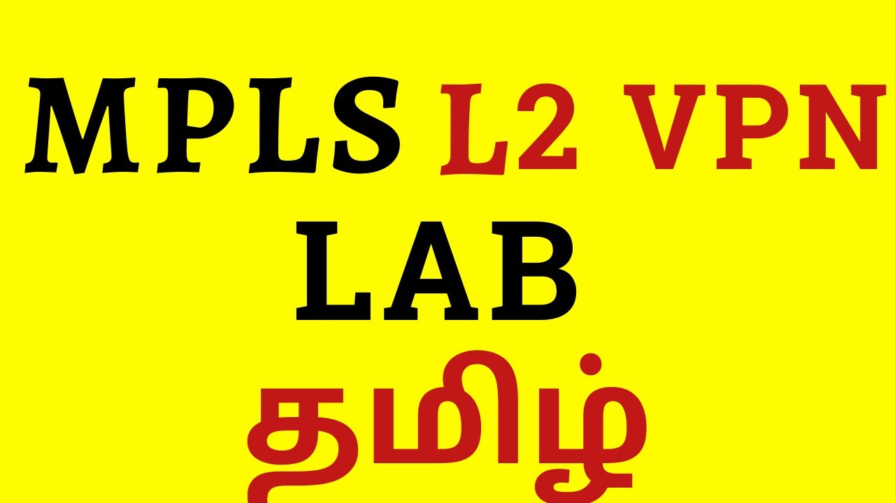 MPLS L2VPN in Tamil || Detailed Explanation & step by step Configuration in Tamil || CCNA & CCNP