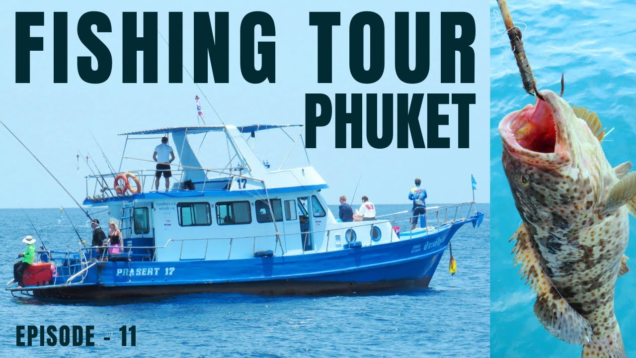DEEP SEA FISHING TOUR | SNORKELING | PHUKET | THAILAND | EPISODE – 11