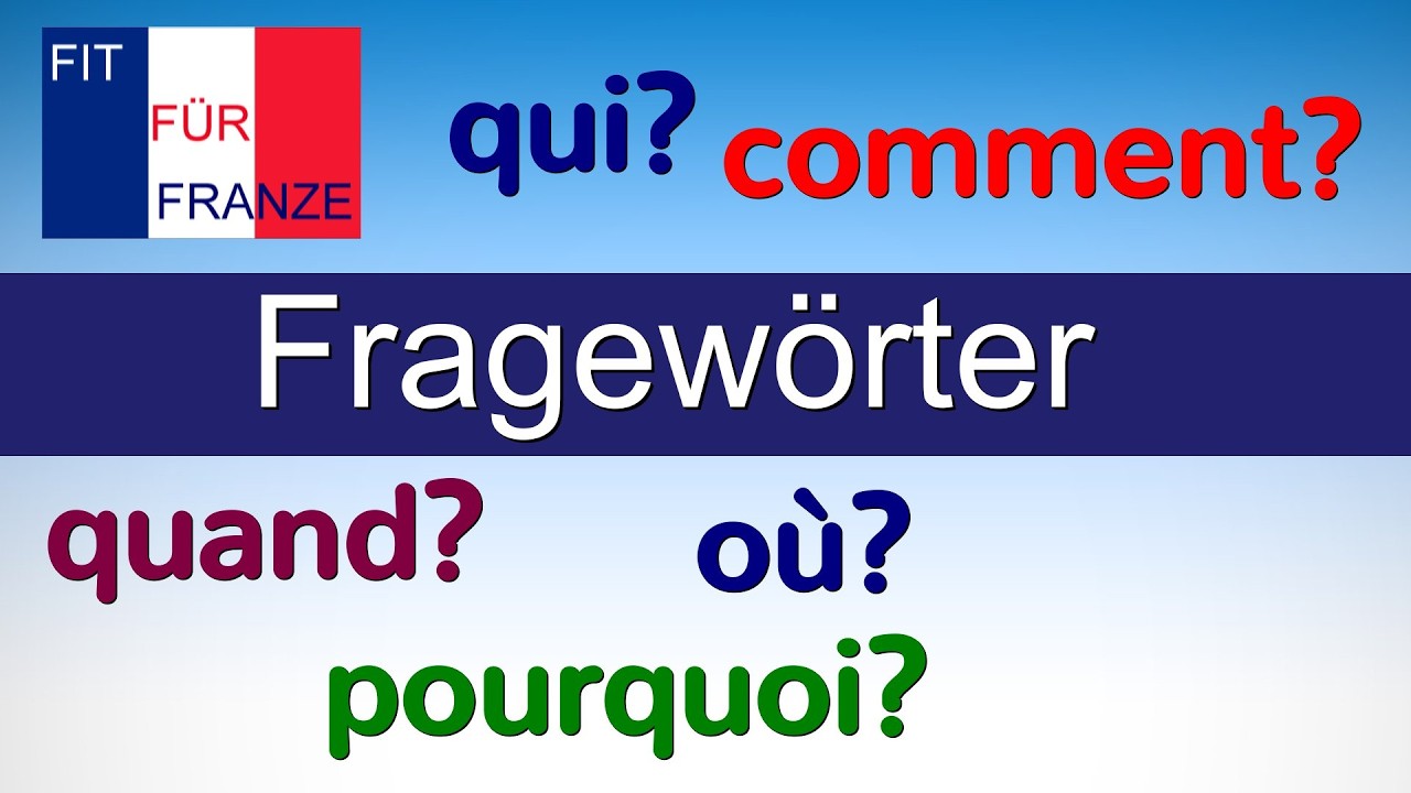 Die wichtigsten Fragewörter im Französischen | Einfach besser erklärt!