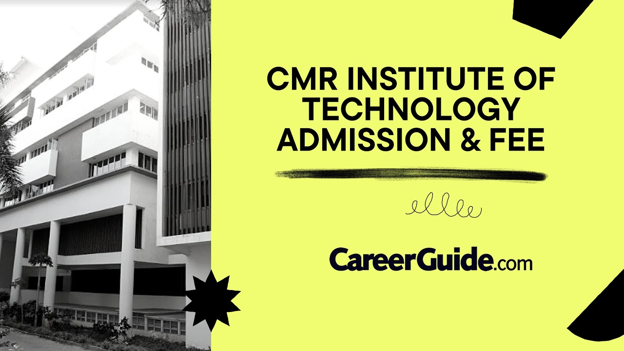 CMR INSTITUTE OF TECHNOLOGY, BENGALURU | ADMISSION | FEE | VLOG | CareerGuide.com