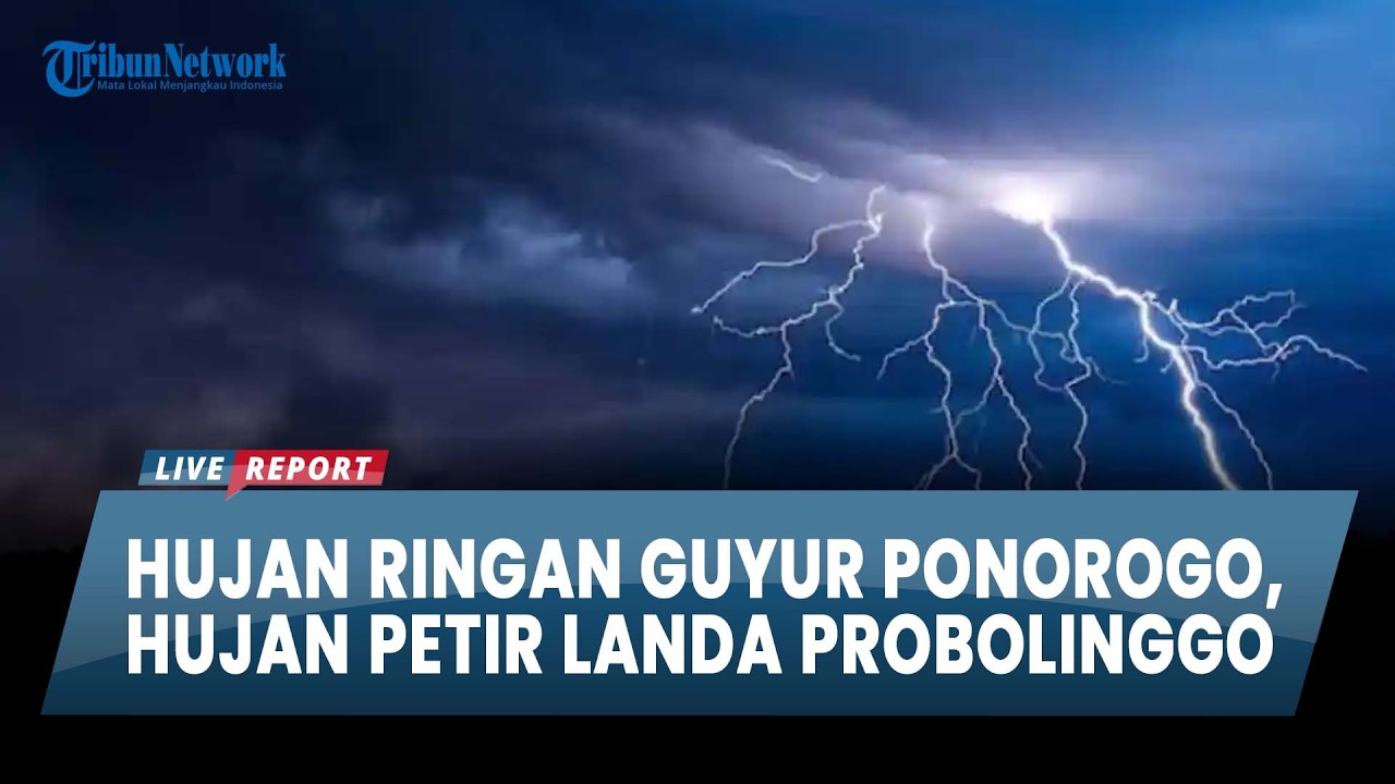 CUACA SURABAYA, Ponorogo,Kediri Hujan Ringan, Hujan Petir akan Landa Probolinggo