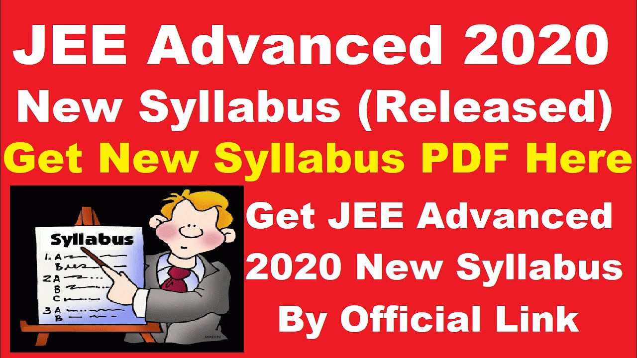 JEE Advanced 2020 Official Syllabus (Released) - Download JEE Advanced Official Syllabus PDF Here